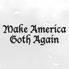 Make America Goth Again Vinyl Decal | Gothic | Die Cut Sticker