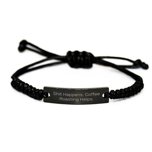 Coffee Roasting Rope Bracelet, Funny Quote, Birthday Unique Gift for Men or Women, 'Shit Happens. Coffee Roasting Helps.', Adjustable Black Rope, Black Stainless Steel Engraved, Organza Bag