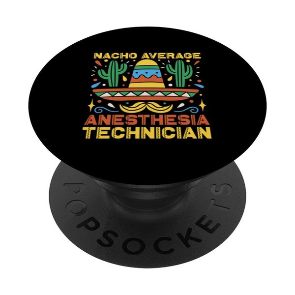 Nacho Average Anesthesia Tech Cinco De Mayo Mexican Fiesta PopSockets Standard PopGrip