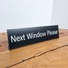Next Window Please - Black Plexi Office Countertop Sign - Qty. 5