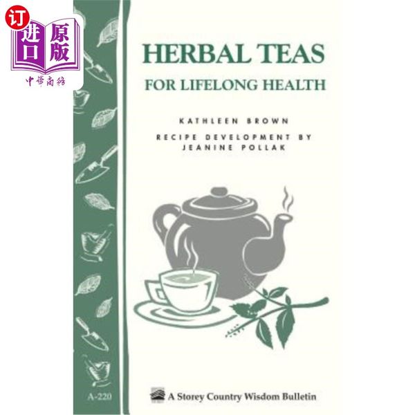 海外直订医药图书Herbal Teas for Lifelong Health: Storey's Country Wisdom Bulletin A-22 草药茶促进终身健康：斯托雷的乡村智慧公告A