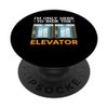 I'm Only Here To Ride The Elevator Technician Elevator PopSockets Swappable PopGrip