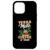 iPhone 12 Pro Max Yerba Mate Because Coffee Is Basic Gardening Herbal Tea Case