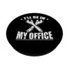 I'll Be in My Office Auto Mechanic PopSockets Swappable PopGrip