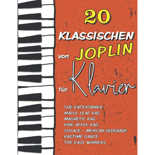 20 Klassischen von Joplin für Klavier: The Entertainer, Maple Leaf Rag, Magnetic Rag, Pine Apple Rag, Ragtime Dance, Solace (Mexican Serenade), The Easy Winners...