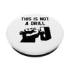 This is not a drill - Funny arm wielding large hammer design PopSockets Swappable PopGrip