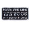 Hot Leathers Scars are Like Tattoos with Better Stories Patch (Multicolor, 4" Width x 2" Height)