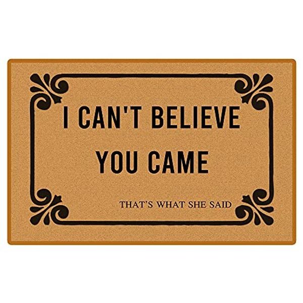 I Can't Believe You Came That's What She Said Doormat Funny Welcome Mat Front