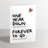1st Anniversary Card - One Year Down Forever to Go