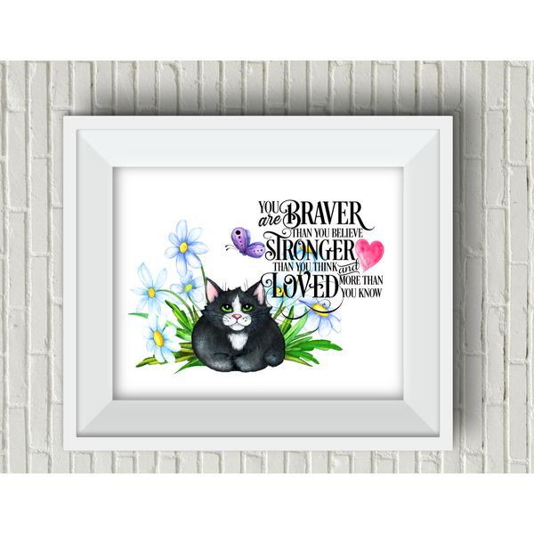 "You Are Braver Than You Believe" Suicide Awareness CAT UNFRAMED Wall Art Print