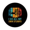 My own stumps workers PopSockets Swappable PopGrip