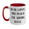 Dear Lupus You Picked The Wrong Bitch Mug Two-Toned Coffee Cup