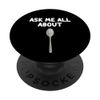 Ask Me All About Spoons Eating Utensil Kitchen Culinary PopSockets Standard PopGrip