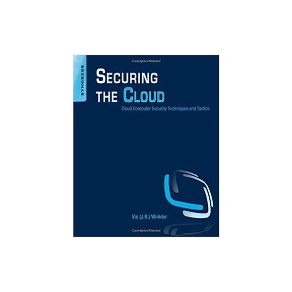 预订 Securing the Cloud: Cloud Computer Security Techniques and Tactics [ISBN:9781597495929]