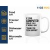 Tech Support Coffee Mug 11oz White -If your computer - Help Desk Gifts Tech Support Gift For Tech Guy Computer Tech Lover It Tech Gift