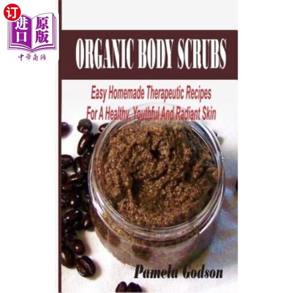 海外直订医药图书Organic Body Scrubs: Easy Homemade Therapeutic Recipes For A Healthy,  有机身体磨砂膏：简单的自制治疗配方，为健康