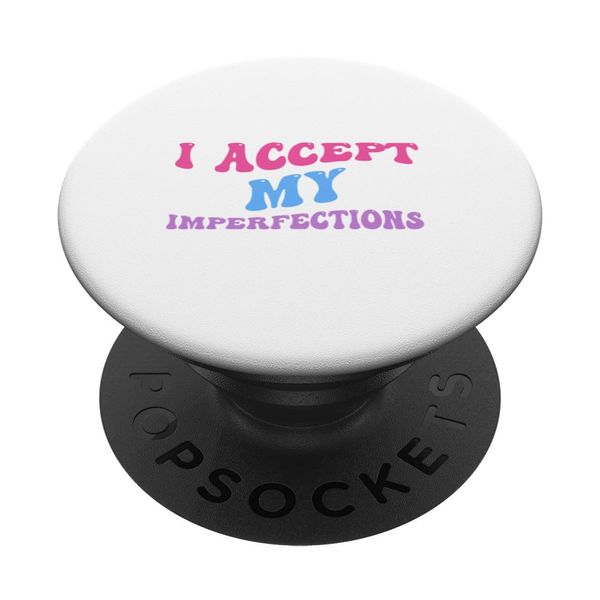 I ACCEPT MY IMPERFECTIONS PopSockets Swappable PopGrip