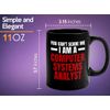 Computer System Analyst Coffee Mug 11oz Black - i am a computer system analyst C - Progammer Coding Men Boyfriend Science IT Support Software Developer Nerd Web Data Analyst