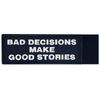 Bad decisions make a good story with embroidered Velcro patch