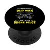Never Underestimate an Old Man Who's a Drone Pilot PopSockets Adhesive PopGrip