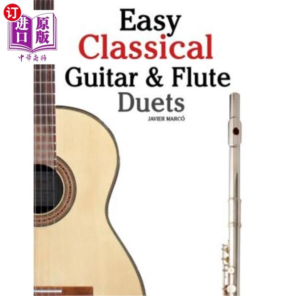 海外直订Easy Classical Guitar & Flute Duets: Featuring Music of Beethoven, Bac 简单的古典吉他和长笛二重奏：贝多芬，巴赫，瓦格纳，