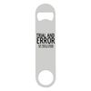 Trial and Error but Mostly Error Funny Statement [CM17FLS] Printed bar Blade with Bottle Opener - White Double Sided Print