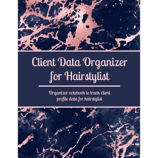 Client Data Organizer for Hairstylist: Client Data Organizer Notebook for Hair Stylist & Barber to Track Customer Information |Client Profile Log Book for Small Businesses & Personal Use