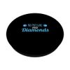 No Pressures No Diamond Crystal Diamond Geologist PopSockets Swappable PopGrip