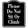 Please Do Not Sit Or Climb BLACK Aluminum Composite Sign, 8.5"x10"