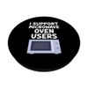 I Support Microwave Oven Users Cook Heating Food Kitchen PopSockets Standard PopGrip