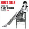 Shel'S Girls from the Planet Records Vaults