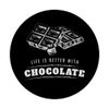Chocolates Life is Better With Chocolate Chocolate Bar Candy PopSockets Swappable PopGrip