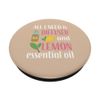 All I Need is Lemon Essential Oil & Diffuser PopSockets Swappable PopGrip