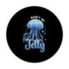 Don't Be Jelly Pun Jellyfish PopSockets Adhesive PopGrip