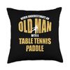Never underestimate an old man with table tennis paddle Throw Pillow