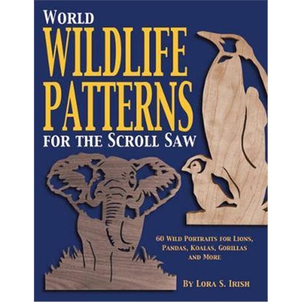 预订World Wildlife Patterns for the Scroll Saw:60 Wild Portraits for Lions, Pandas, Koalas, Gorillas a