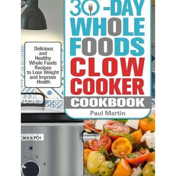 按需印刷30-Day Whole Foods Slow Cooker Cookbook