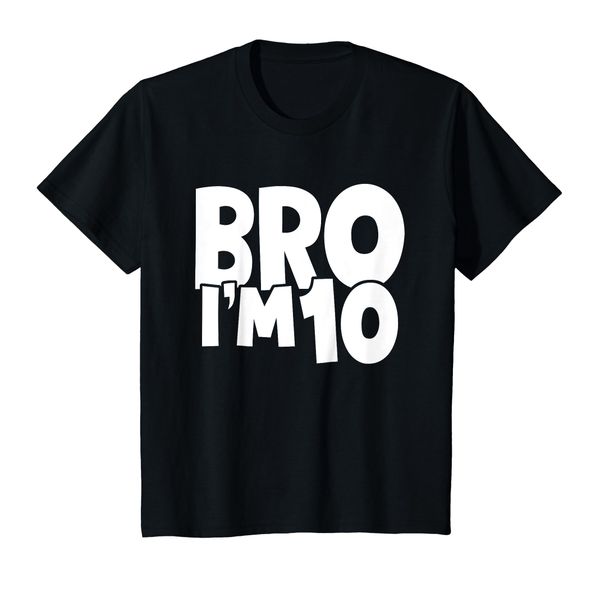 Youth Bro I’m 10 Funny 10 Year Old Birthday Boy Girl 10th Birthday T-Shirt