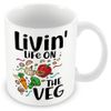 Mug/Gift for Vegans/Vegetarians – Livin' Life On The Veg