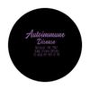 Autoimmune Disease Awareness,Autoimmune Disorder Support,Aut PopSockets Swappable PopGrip