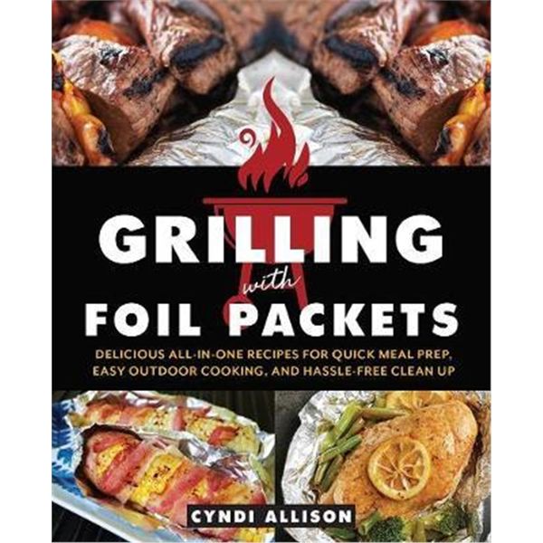 预订Grilling With Foil Packets:Delicious All-in-One Recipes for Quick Meal Prep, Easy Outdoor Cooking,