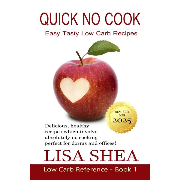 Quick No-Cook - Easy Tasty Low Carb Recipes (Low Carb Reference)