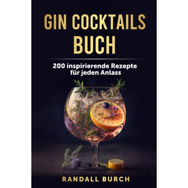 Gin Cocktails Buch: 200 inspirierende Rezepte für jeden Anlass