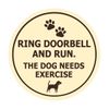 Circle Ring Doorbell And Run The Dog Needs Exercise Sign (Ivory/Dark Brown) - Small