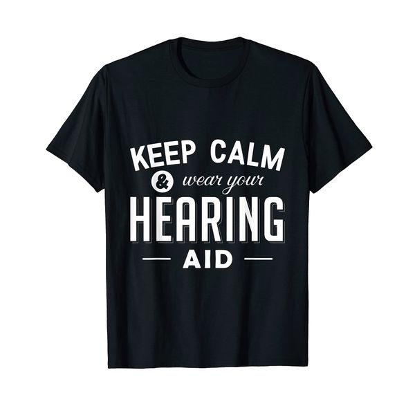 Keep Calm And Wear Your Hearing Aid Audiology Audiologist Ap T-Shirt