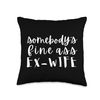 Funny Divorce Somebody's Fine Ass Ex-Wife Throw Pillow