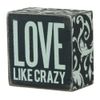 Primitives by Kathy Square Box Sign, 3-Inch, Love Like Crazy