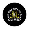 Why Walk When You Can Climb? - Scaffolding Scaffolder PopSockets Adhesive PopGrip