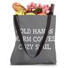Cold Hands, Warm Coffee, Cozy Soul Tote Bag