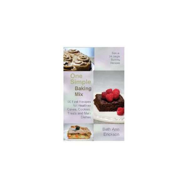 【预订】One Simple Baking Mix: 50 Fast Recipes for Healthier Cakes, Cookies, Treats and Main Dishes